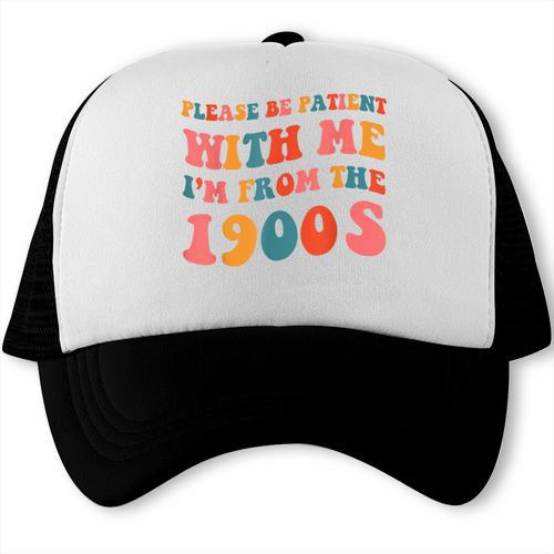 Please Be Patient With Me I'm From The 1900s Trendy Boho Trucker Cap - Figerry