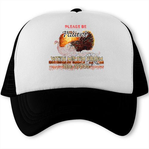 Please Be Patient With Me I'm From The 1900s Vintage Turkey Trucker Cap - Figerry