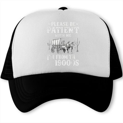 Please Be Patient I'm From The 1900s Western Wagon Trucker Cap - Figerry