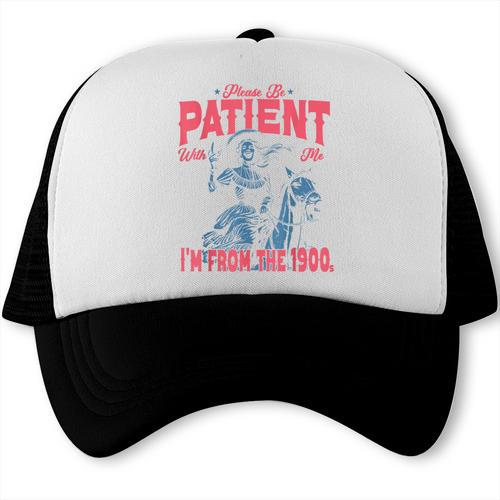 Please Be Patient-With Me I'm From The 1900s Western Outfit Trucker Cap - Figerry