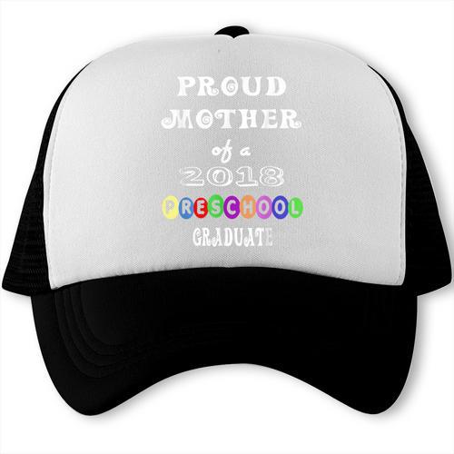 Preschool Graduation Proud Mother Of Class 2018 Trucker Cap - Best Gift Smart