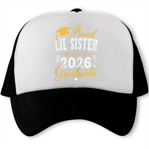 Proud Lil Sister Of a Class Of 2026 Graduate For Graduation Trucker Cap - Best Gift Smart