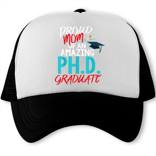 Proud Mom PhD Doctoral Graduation Doctorate Degree Trucker Cap - Best Gift Smart