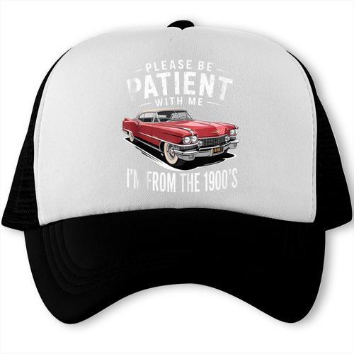 Vintage Car Please Be Patient With Me I'm From The 1900s Trucker Cap - Figerry