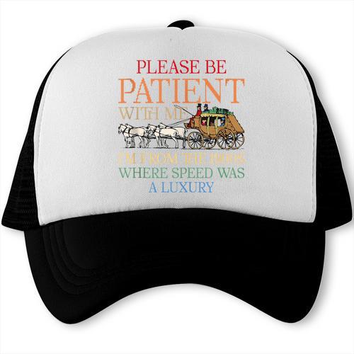 Vintage Please Be Patient With Me I'm From The 1900s Trendy Trucker Cap - Figerry
