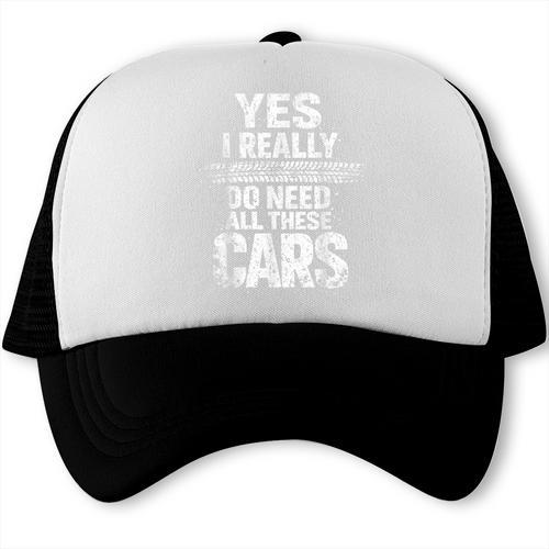 Yes I Really Do Need All These Cars Garage Dad Trucker Cap - Father's Day Fun