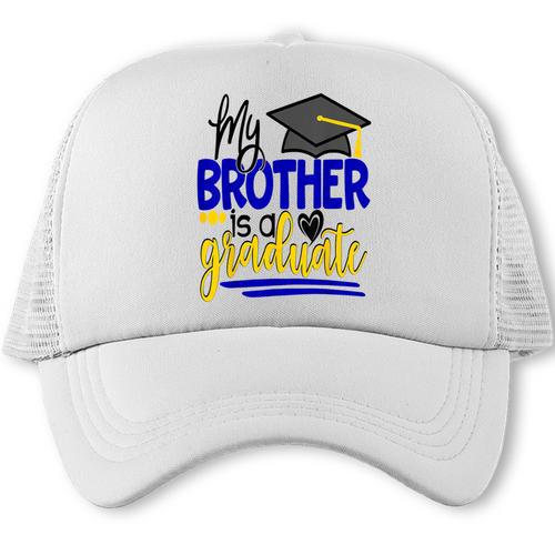 My Brother Is A Graduate Shirt Matching Family Graduation Trucker Cap - Best Gift Smart