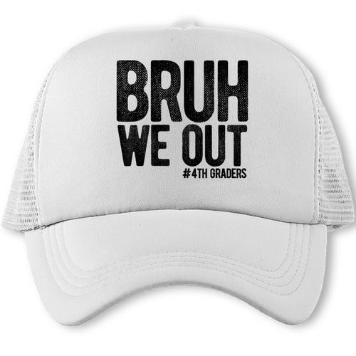 Bruh We Out 4th Graders Fourth Grade Graduation Class 2026 Trucker Cap - Best Gift Smart
