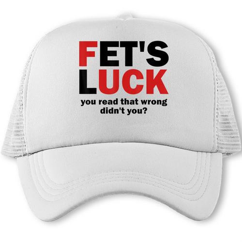 Dad Joke FET’s Luck You Read That Wrong Didn’t You Trucker Cap - Father's Day Fun