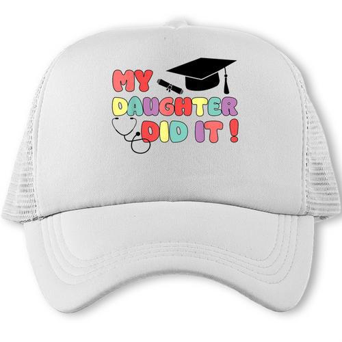 My Daughter Did It Graduation Doctor Nurse Child Graduated Trucker Cap - Best Gift Smart