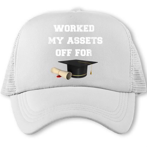 Finance Accounting Graduation Shirt Worked My Assets Off Trucker Cap - Best Gift Smart