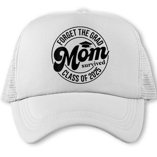 Forget The Grad Mom Survived Class Of 2025 Graduation 2025 Trucker Cap - Best Gift Smart