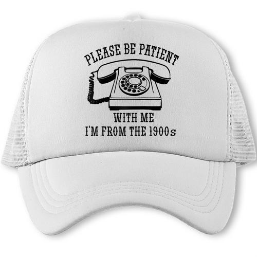 Funny Slogan Patient I'm From The 1900s Raglan Baseball Tee Trucker Cap - Figerry