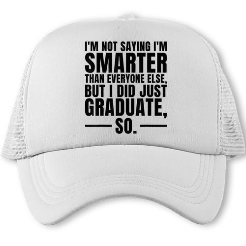 I Graduated Graduation Seniors Him Or Her Trucker Cap - Best Gift Smart