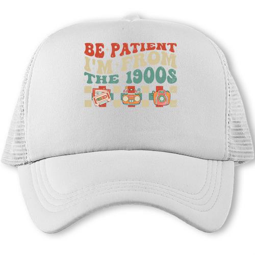 Groovy Please Be Patient With Me I'm From The 1900s Vintage Trucker Cap - Figerry