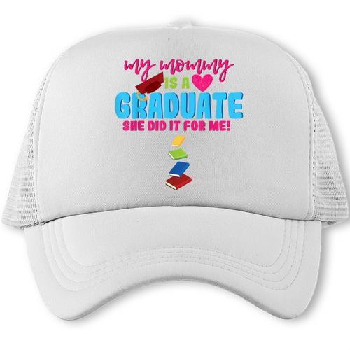 My Mommy Is A Graduate Proud Son Daughter T-Shirt Graduation Trucker Cap - Best Gift Smart