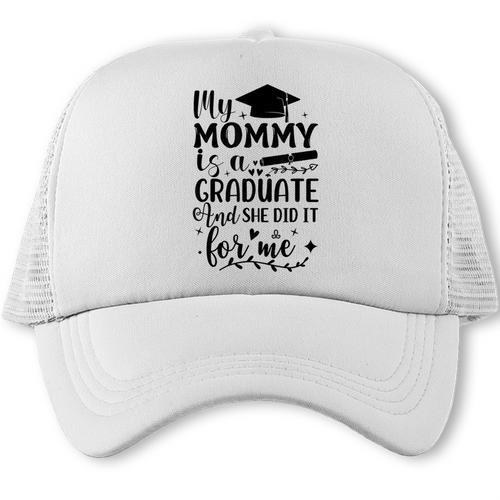 My Mommy Did It And She Did It Graduation Tee For Daughter Trucker Cap - Best Gift Smart