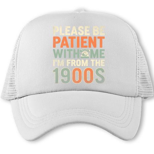 Old People Please Be Patient With Me I'm From The 1900s Premium Trucker Cap - Figerry
