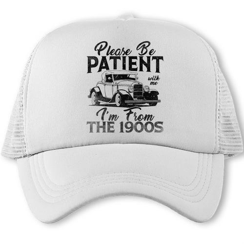 Be Patient With Me I'm From The 1900s Cool Vintage Car Lover Trucker Cap - Figerry