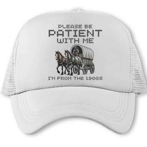 Please-Be-Patient-With-Me I'm From The 1900s Trucker Cap - Figerry