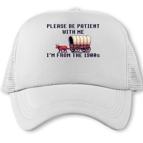 PLEASE BE PATIENT WITH ME I'M FROM THE 1900s 90s Meme Premium Trucker Cap - Figerry