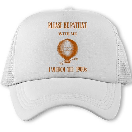 Please Be Patient With Me I'm From The 1900s Air Balloon Trucker Cap - Figerry