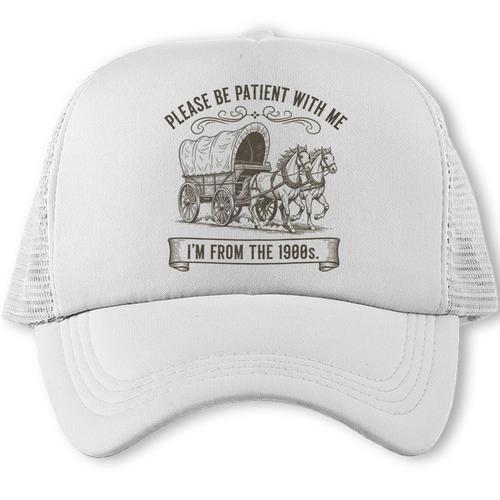 Please Be Patient With Me I'm From The 1900s Boomer Trucker Cap - Figerry