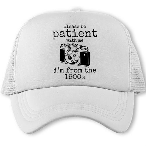 Please Be Patient With Me I'm From The 1900s Camera Trucker Cap - Figerry