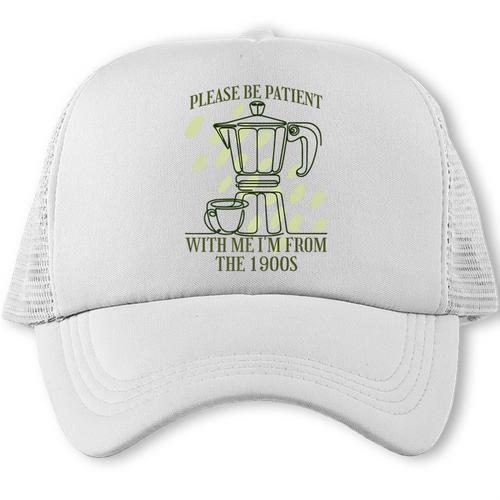 Please Be Patient With Me I'm From The 1900s Coffee Premium Trucker Cap - Figerry