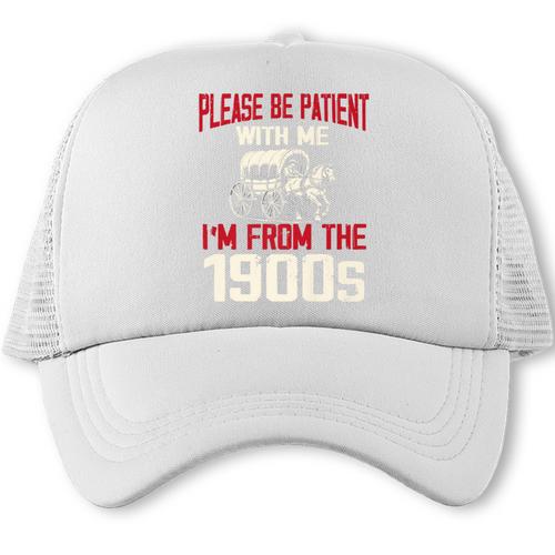 Please Be Patient With Me I'm From The 1900s Grandma Grandpa Premium Trucker Cap - Figerry