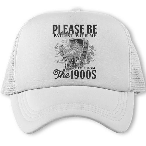 Please Be Patient I'm From The 1900s Horse Drawn Wagon Gifts Trucker Cap - Figerry