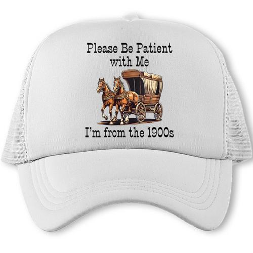 Please Be Patient With Me I'm From The 1900s Horse Wagon 90s Trucker Cap - Figerry