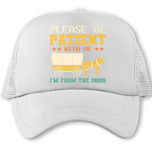 Please Be Patient I'm From The 1900s Men Women Premium Trucker Cap - Figerry