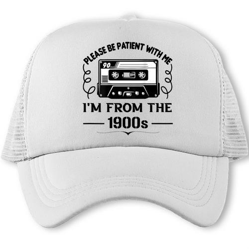Please Be Patient With Me I'm From The 1900s Sarcastic Idea Trucker Cap - Figerry