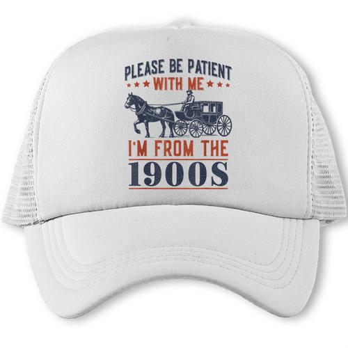 Please Be Patient I'm From The 1900s Vintage Dad Trucker Cap - Figerry