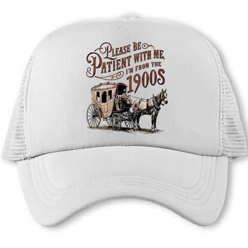 Please Be Patient With Me I'm From The 1900s Vintage Funny Trucker Cap - Figerry