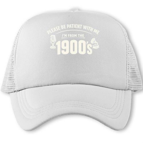 Please Be Patient I'm From The 1900s Vintage Humor Trucker Cap - Figerry