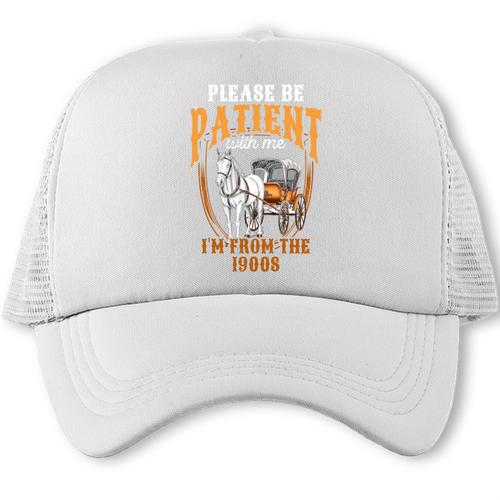 Please Be Patient With Me I'm From The 1900s Vintage Lover Trucker Cap - Figerry