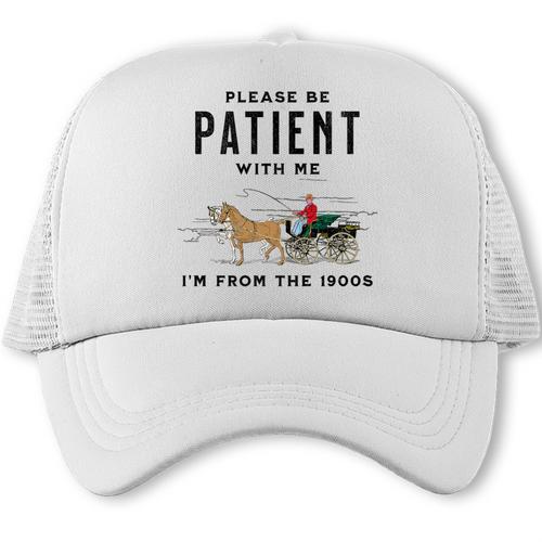 Please Be Patient I'm From The 1900s Vintage Premium Trucker Cap - Figerry