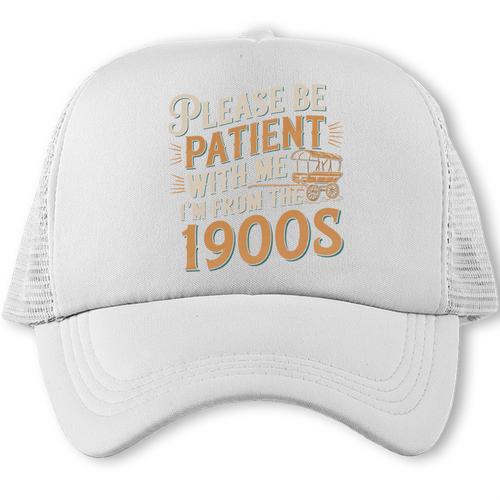 Please Be Patient With Me I'm From The 1900s Vintage Quote Trucker Cap - Figerry