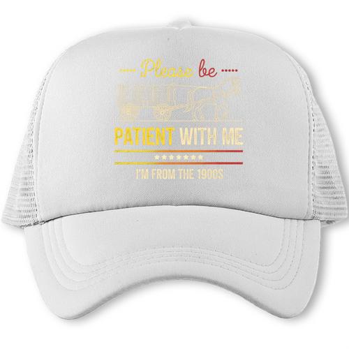 Please Be Patient With Me I'm From The 1900s Vintage Sarcasm Premium Trucker Cap - Figerry