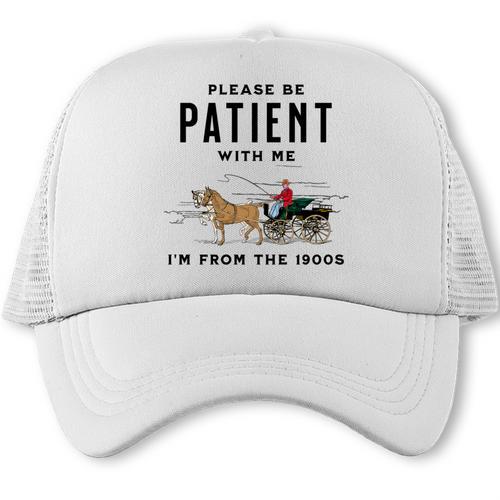 Please Be Patient I'm From The 1900s Vintage Trucker Cap - Figerry