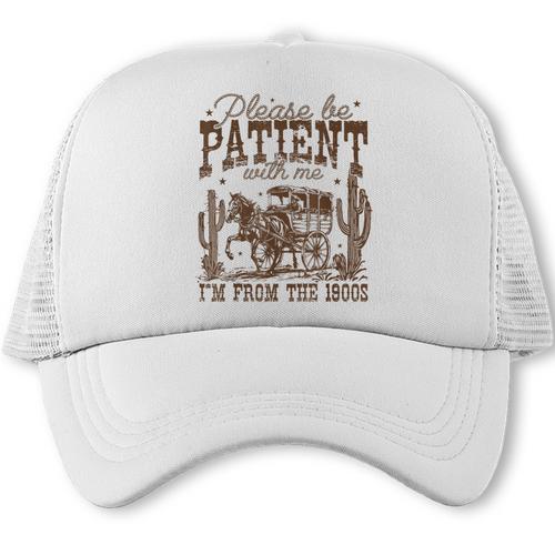 Please Be Patient With Me I'm From The 1900s Vintage Western Trucker Cap - Figerry
