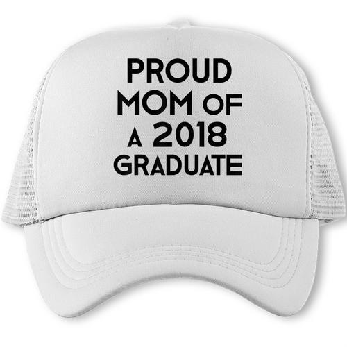 Proud Mom Of A 2018 Graduate Mama Graduation Trucker Cap - Best Gift Smart