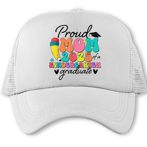 Proud Mom Class Of 2025 Kindergarten Graduate Graduation Trucker Cap - Best Gift Smart