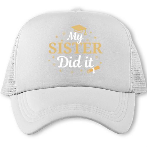 My Sister Did It Proud Class Senior Graduate Graduation Trucker Cap - Best Gift Smart