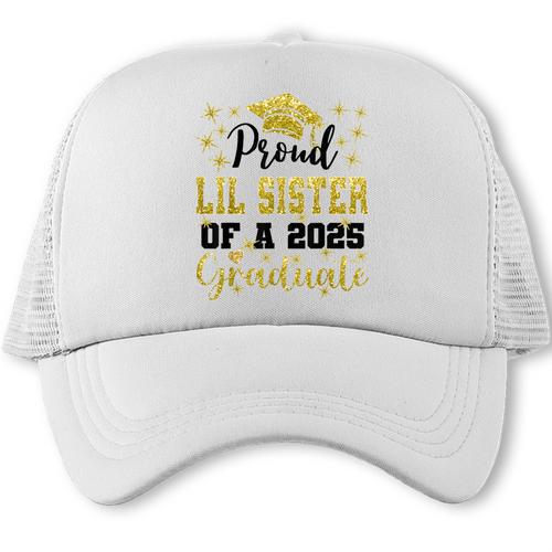 Super Proud Little Sister Of 2025 Graduate Graduation Family Trucker Cap - Best Gift Smart