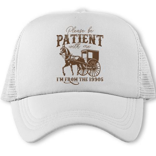 Vintage Please Be Patient With Me I'm From The 1900s On Back Trucker Cap - Figerry