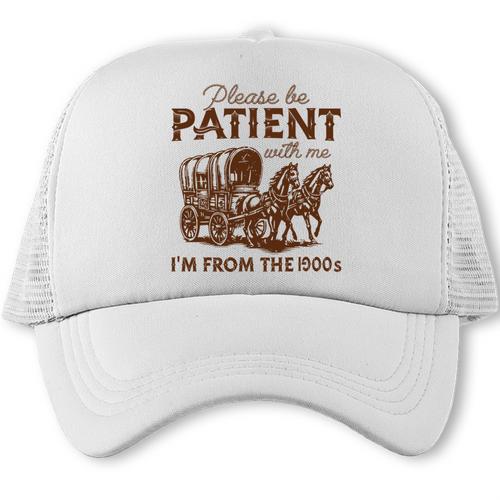 Vintage Please Be Patient With Me I'm From The 1900s Western Trucker Cap - Figerry