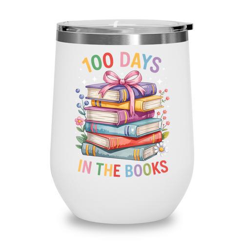 100 Days In The Books Cute Book 100 Days Of School Teachers Wine Tumbler - Bookorys
